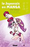 le japonais en manga - cahier exercices